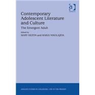 Contemporary Adolescent Literature and Culture: The Emergent Adult by Nikolajeva; Maria, 9781409439882