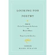 Looking for Poetry Poems by Carlos Drummond de Andrade and Rafael Alberti and Songs from the Quechua by STRAND, MARK, 9780375709883