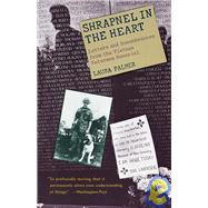 Shrapnel in the Heart Letters and Remembrances from the Vietnam Veterans Memorial by PALMER, LAURA, 9780394759883