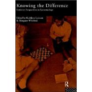 Knowing the Difference: Feminist Perspectives in Epistemology by Lennon,Kathleen, 9780415089883