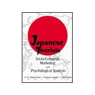Japanese Tourists: Socio-Economic, Marketing, and Psychological Analysis by Chon; Kaye Sung, 9780789009883