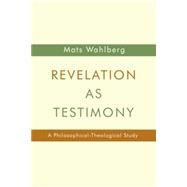 Revelation As Testimony by Wahlberg, Mats, 9780802869883