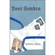 Dear Sandra : A Novel by Tiatorio, Anthony, 9781412089883