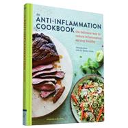 The Anti-Inflammation Cookbook The Delicious Way to Reduce Inflammation and Stay Healthy (Anti-Inflammatory Diet Cookbook, Keto Cookbook, Celiac Cookbook, Whole30 Cookbook, Keto Diet Books) by Haas, Amanda; Jacobs, DR. Bradly; Kunkel, Erin, 9781452139883