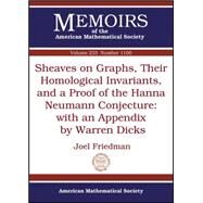 Sheaves on Graphs, Their Homological Invariants, and a Proof of the Hanna Neumann Conjecture by Friedman, Joel, 9781470409883