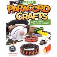 Totally Awesome Paracord Crafts by Couch, Peg; Dorsey, Colleen (CON), 9781574219883