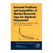 Extremal Problems and Inequalities of Markov-bernstein Type for Algebraic Polynomials by Gardner, Robert B.; Govil, Narendra K.; Milovanovic, Gradimir V., 9780128119884