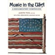 Music in the USA A Documentary Companion by Tick, Judith; Beaudoin, Paul, 9780195139884