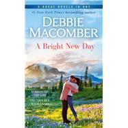 A Bright New Day: A 2-in-1 Collection Borrowed Dreams and The Trouble with Caasi by Macomber, Debbie, 9780593359884
