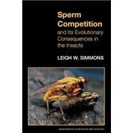 Sperm Competition and Its Evolutionary Consequences in the Insects by Simmons, Leigh W., 9780691059884