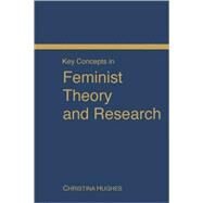 Key Concepts in Feminist Theory and Research by Christina Hughes, 9780761969884