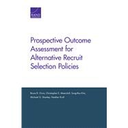 Prospective Outcome Assessment for Alternative Recruit Selection Policies by Orvis, Bruce R.; Maerzluft, Christopher E.; Kim, Sung-bou; Shanley, Michael G.; Krull, Heather, 9780833099884