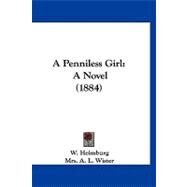 Penniless Girl : A Novel (1884) by Heimburg, W.; Wister, A. L., Mrs., 9781120239884