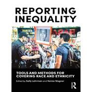 Reporting Inequality: Tools and Methods for Covering Race and Ethnicity by Wagner; Venise, 9781138849884