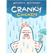 Cranky Chicken A Cranky Chicken Book 1 by Battersby, Katherine; Battersby, Katherine, 9781534469884