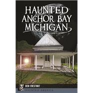 Haunted Anchor Bay, Michigan by Chestnut, Debi, 9781625859884