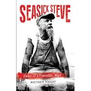 Seasick Steve Tales of a Travellin' Man by Wright, Matthew, 9781784189884