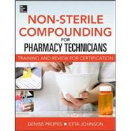 Non-Sterile for Pharm Techs-Text and Certification Review by Propes, Denise; Johnson, Etta, 9780071829885