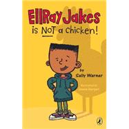EllRay Jakes Is Not a Chicken by Warner, Sally; Harper, Jamie, 9780142419885