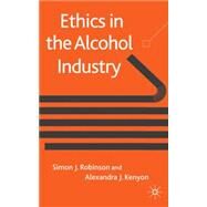 Ethics in the Alcohol Industry by Robinson, Simon; Kenyon, Alexandra, 9780230219885