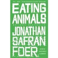 Eating Animals by Foer, Jonathan Safran, 9780316069885