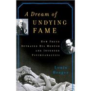 A Dream of Undying Fame by Louis Breger, 9780465019885