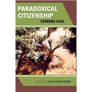 Paradoxical Citizenship Essays on Edward Said by Nagy-Zekmi, Silvia, 9780739109885
