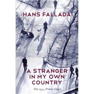 A Stranger in My Own Country The 1944 Prison Diary by Fallada, Hans; Blunden , Allan, 9780745669885