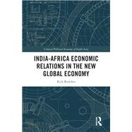India-Africa Economic Relations in the New Global Economy by Rick Rowden, 9781032979885