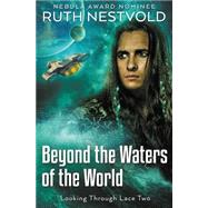 Beyond the Waters of the World by Nestvold, Ruth, 9781523499885