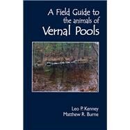 Field Guide to the Animals of Vernal Pools by Leo Kenney; Matthew Burne, 8780000159886