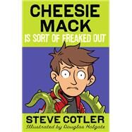 Cheesie Mack Is Sort of Freaked Out by COTLER, STEVEHOLGATE, DOUGLAS, 9780385369886
