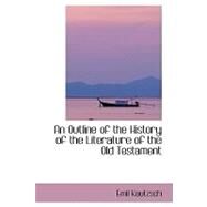 An Outline of the History of the Literature of the Old Testament by Kautzsch, Emil, 9780554419886