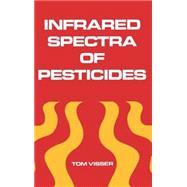 Infrared Spectra of Pesticides by Visser; Tom, 9780824789886