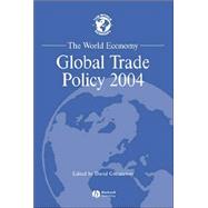 The World Economy Global Trade Policy 2004 by Greenaway, David, 9781405129886