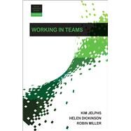 Working in Teams by Jelphs, Kim; Dickinson, Helen; Miller, Robin, 9781447329886