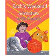 Zach's Weekend Adventure With Friends by Bell, Lillian; Callcott, Gillian, 9781502529886