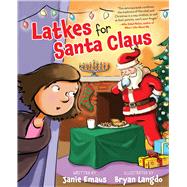 Latkes for Santa Claus by Emaus, Janie; Langdo, Bryan, 9781510759886