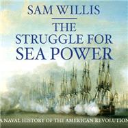 The Struggle for Sea Power by Willis, Sam; Perkins, Derek, 9781622319886