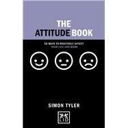 The Attitude Book 50 Ways to Positively Affect your Life and Work by Tyler, Simon, 9781910649886
