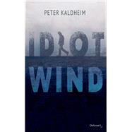 Idiot Wind by Peter Kaldheim, 9782413019886