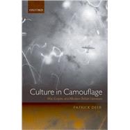Culture in Camouflage War, Empire, and Modern British Literature by Deer, Patrick, 9780199239887