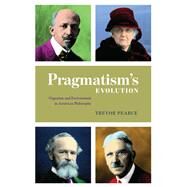 Pragmatism's Evolution by Pearce, Trevor, 9780226719887