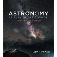 Astronomy: At Play in the Cosmos (Second Edition) Loose-leaf by Frank, Adam, 9780393419887