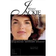 What Jackie Taught Us : Lessons from the Remarkable Life of Jacqueline Kennedy Onassis by Flaherty, Tina Santi; Lucci, Susan, 9780399529887