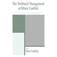 The Territorial Management of Ethnic Conflict by Coakley; John, 9780714649887