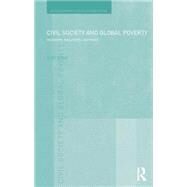 Civil Society and Global Poverty: Hegemony, Inclusivity, Legitimacy by Gabay; Clive, 9781138819887