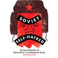 Soviet Self-Hatred by Eliot Borenstein, 9781501769887