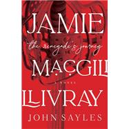 Jamie MacGillivray The Renegade's Journey by Sayles, John, 9781612199887