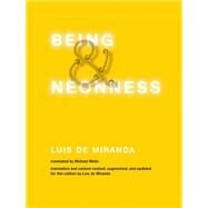 Being and Neonness, Translation and content revised, augmented, and updated for this edition by Luis de Miranda by De Miranda, Luis; Wells, Michael, 9780262039888